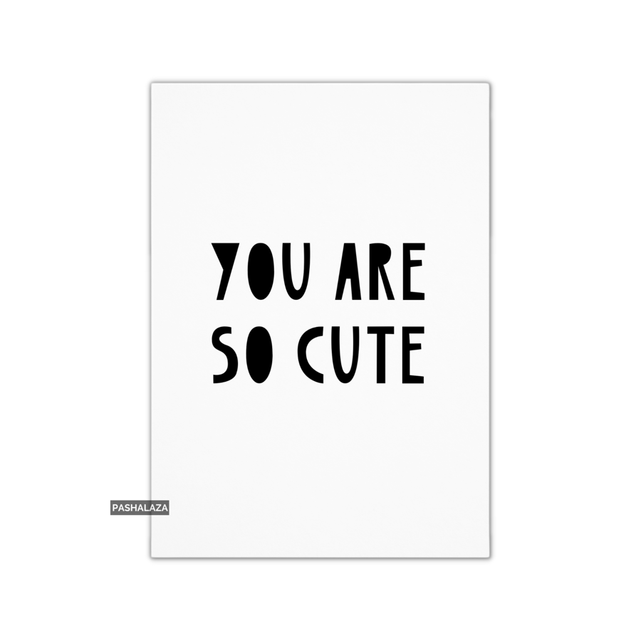 Novelty Greeting Card For Any Occasion - So Cute