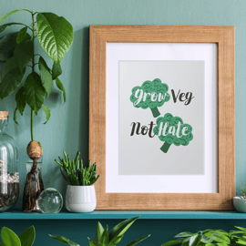 Grow veg not hate art print - A5 size