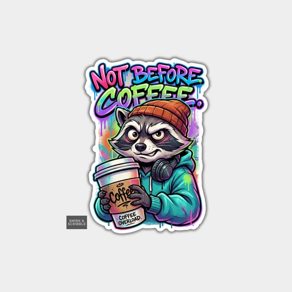Funny Die Cut Vinyl Sticker - Not Before Coffee Grumpy Raccoon