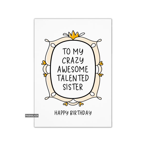 Funny Birthday Card - Novelty Banter Greeting Card - Talented Sister