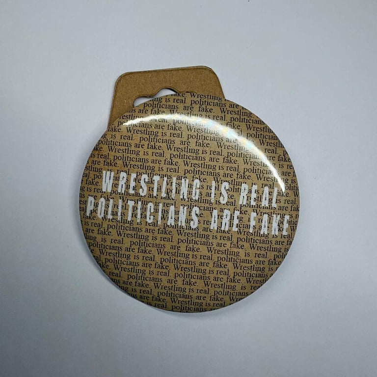Wrestling is real politicians are fake button Badge, Pro Wrestling Themed AEW WW