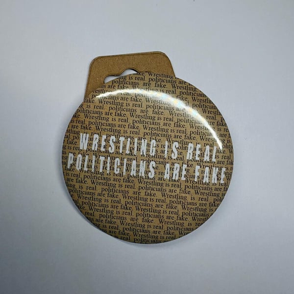 Wrestling is real politicians are fake button Badge, Pro Wrestling Themed AEW WW