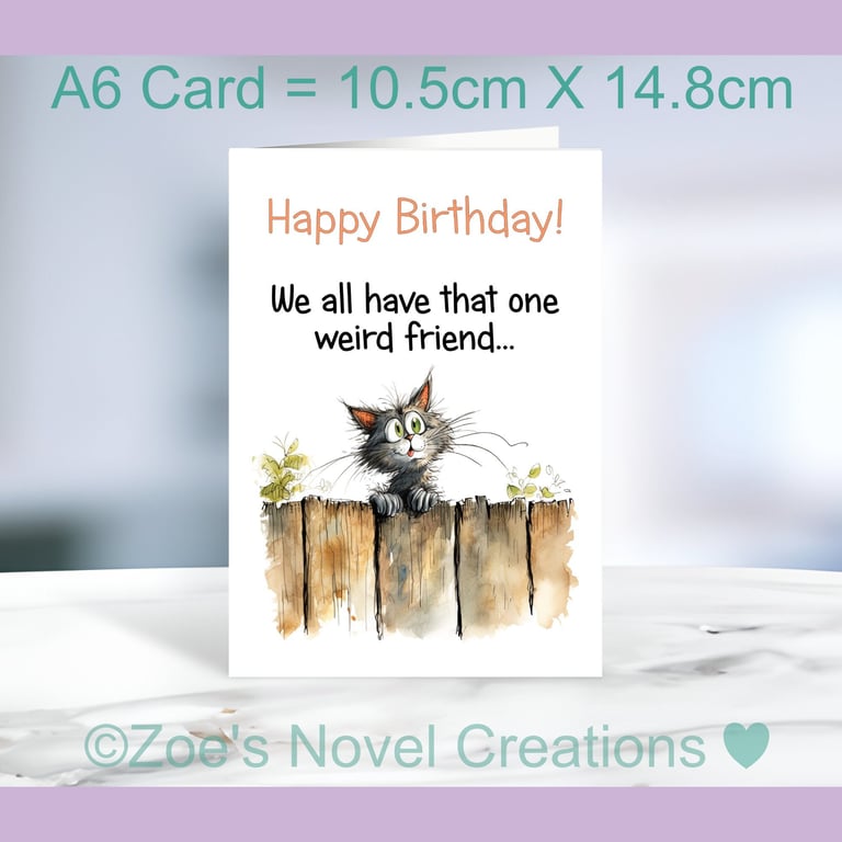 Weird Friend Birthday Card Cat A6
