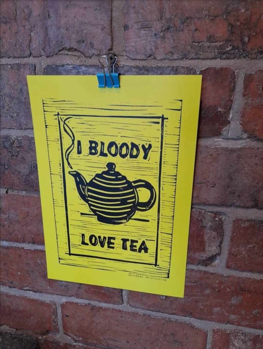 I bloody love tea. Yellow and black print. A4.