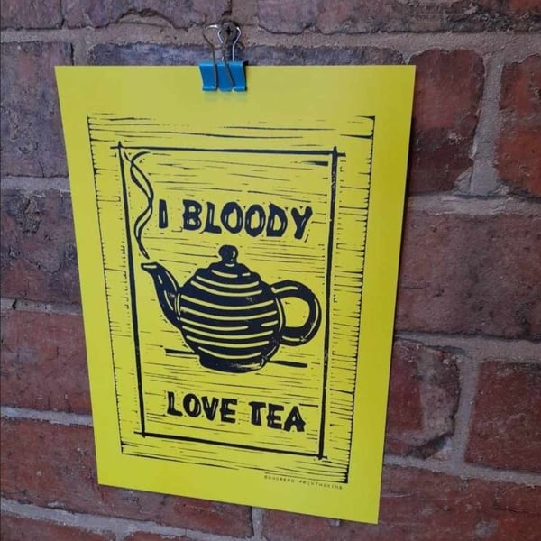 I bloody love tea. Yellow and black print. A4.