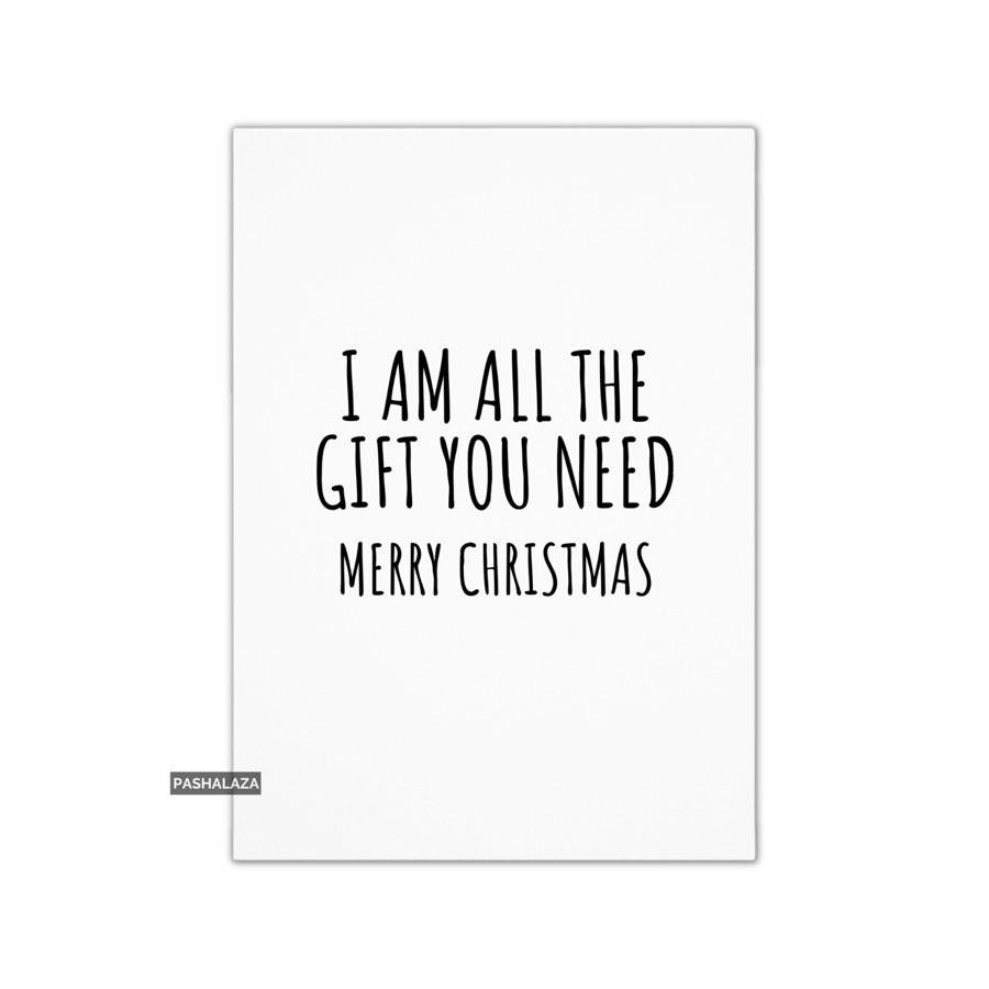 Funny Christmas Card - Novelty Banter Greeting Card - All The Gift