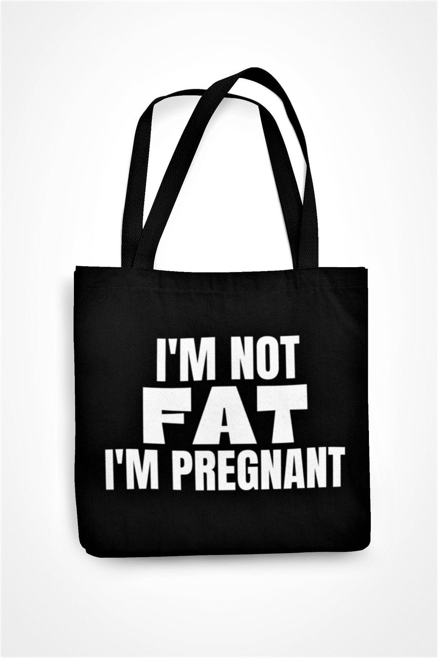 I'm Not Fat I'm Pregnant Tote Bag Sassy Funny Novelty Gift Pregnancy Joke 