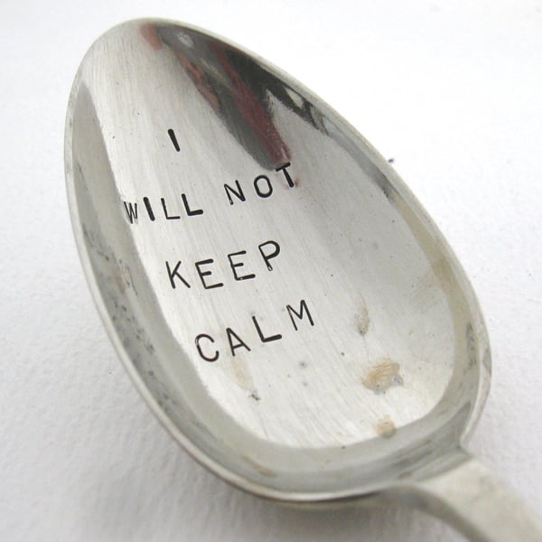 I Will Not Keep Calm, Very Rude Handstamped Vintage Dessert Spoon