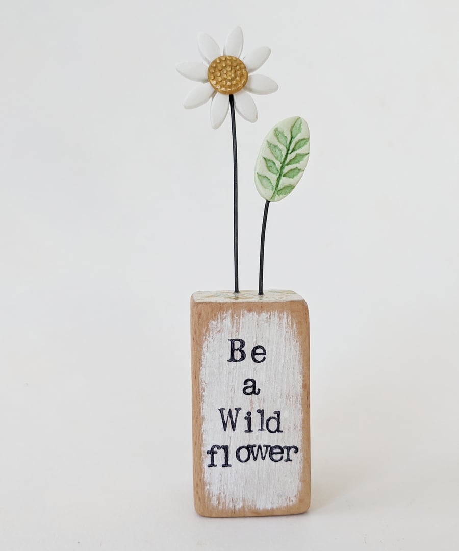 Clay Daisy Flower in a Printed Wood Block 'Be a Wild flower'
