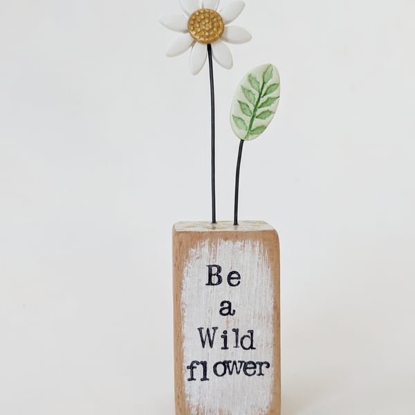 Clay Daisy Flower in a Printed Wood Block 'Be a Wild flower'