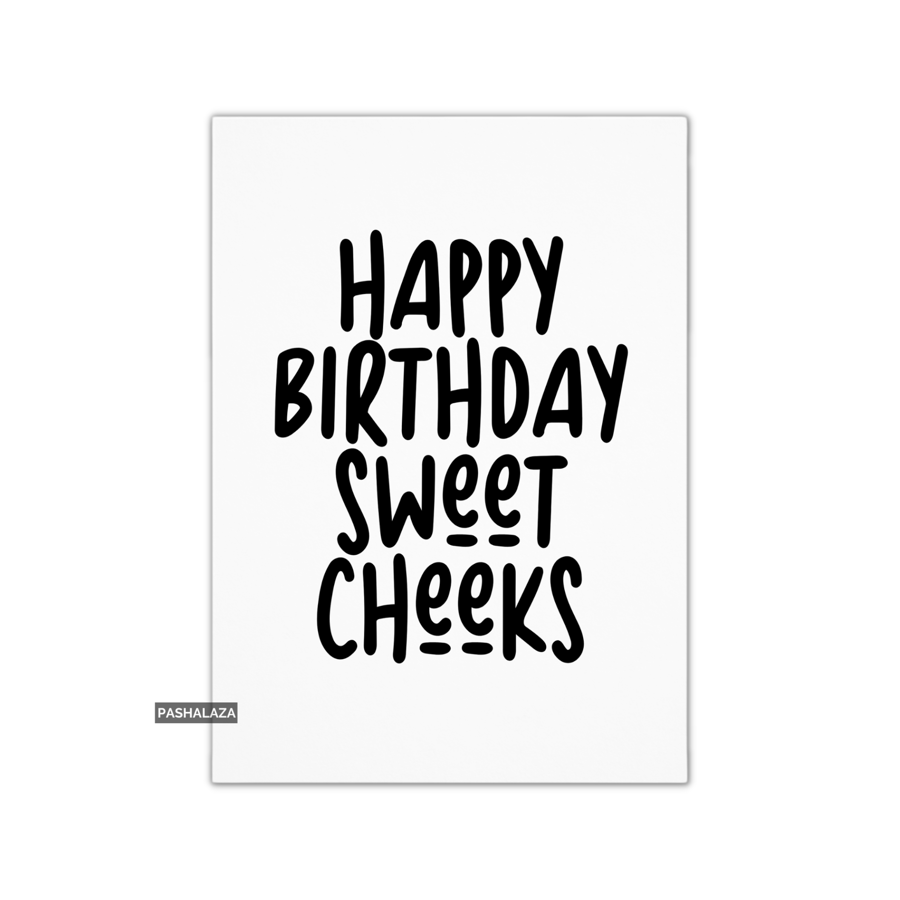 Funny Birthday Card - Novelty Banter Greeting Card - Sweet Cheeks