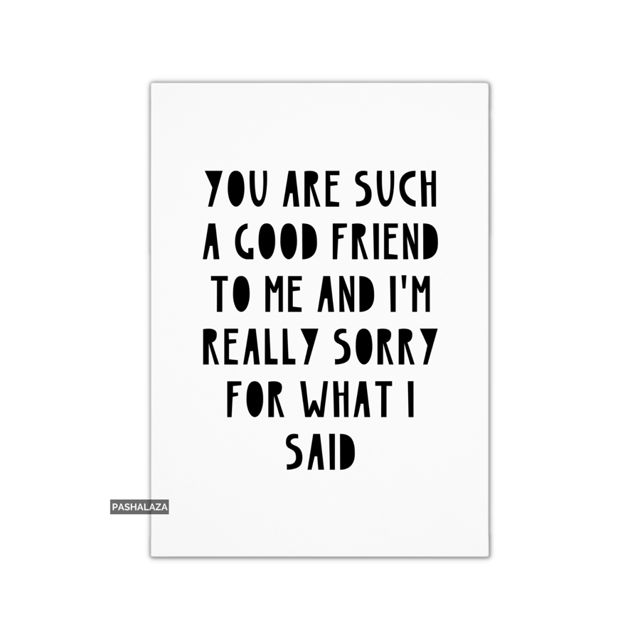 Sorry Card - Novelty Apology Greeting Card - Such A Good Friend