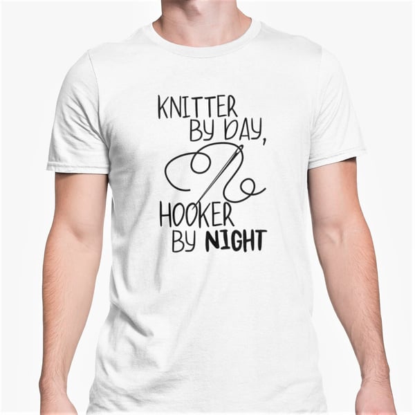 Knitter By Day Hooker By Night T Shirt Funny Knitting Adult Tee Birthday 