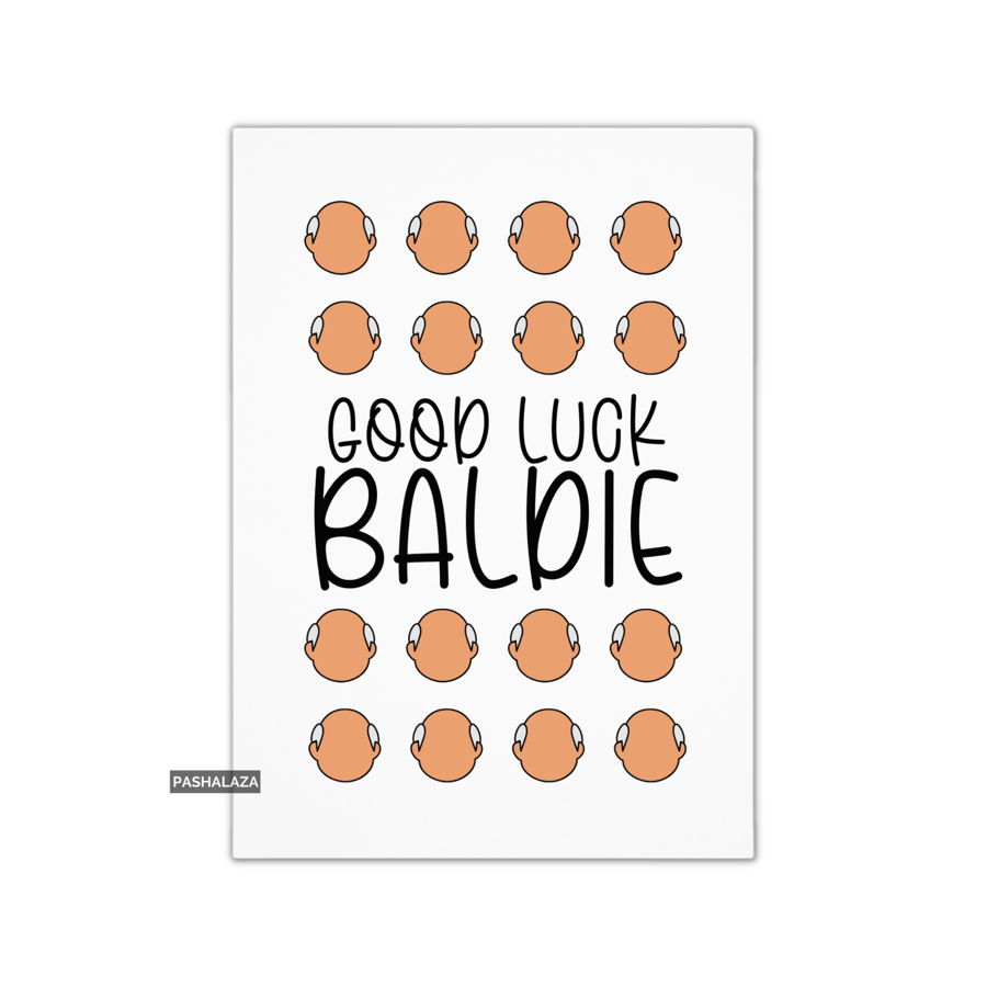 Funny Good Luck Card - Novelty Greeting Card - Good Luck Baldie