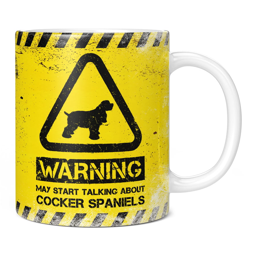 Warning May Start Talking About Cocker Spaniels 11oz Coffee Mug Cup - Perfect Bi
