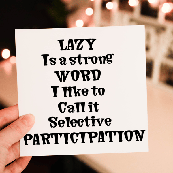 Lazy Is A Strong Word Card, Funny Birthday Card, Card for Friend