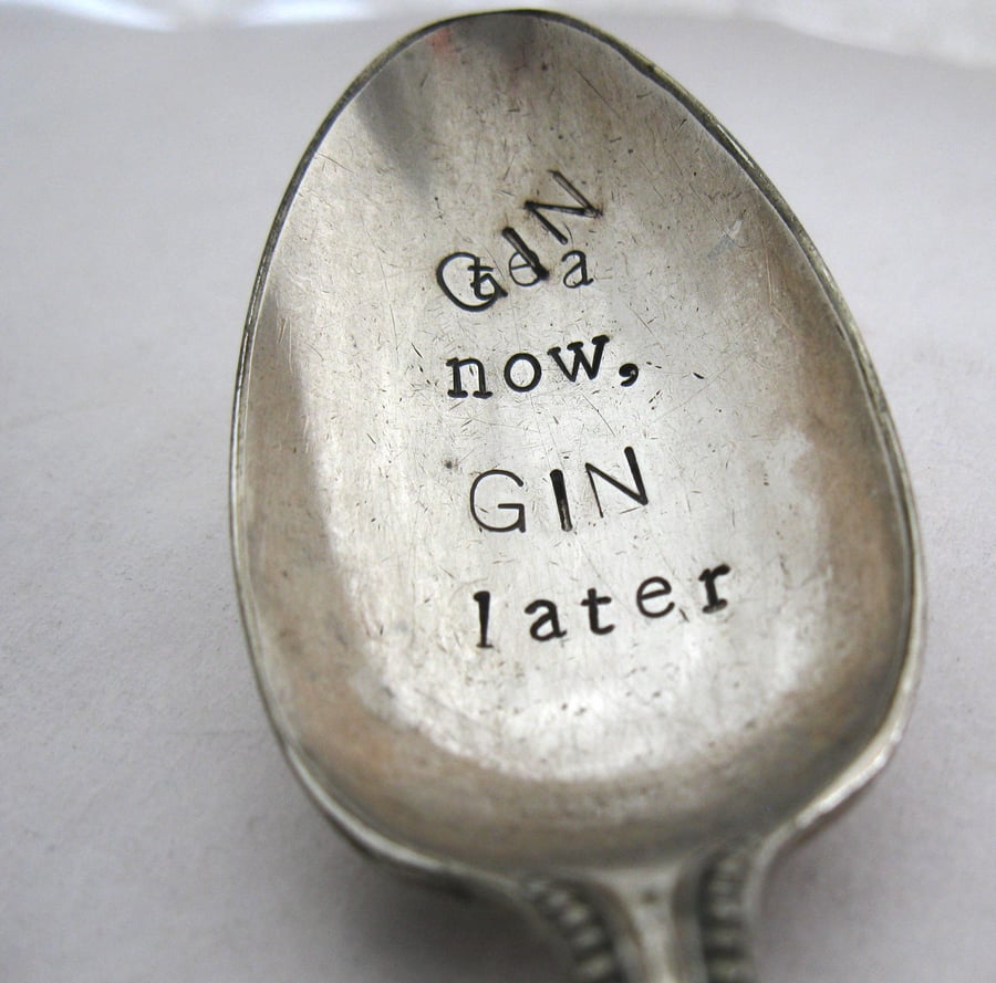 Gin Lover's Teaspoon, Gin Now, Gin Later, Handstamped Antique Spoon