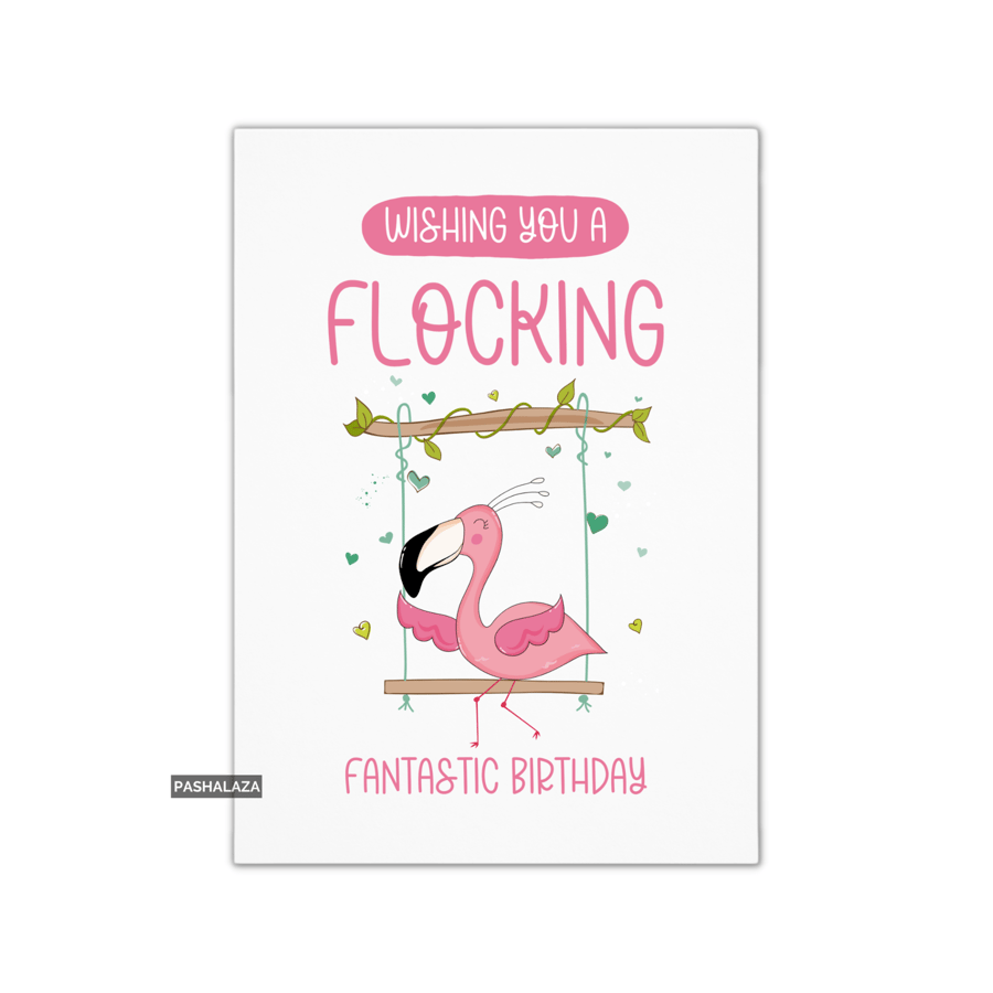 Funny Birthday Card - Novelty Banter Greeting Card - Flamingo