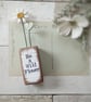 Clay Daisy Flower in a Printed Wood Block 'Be a Wild flower'