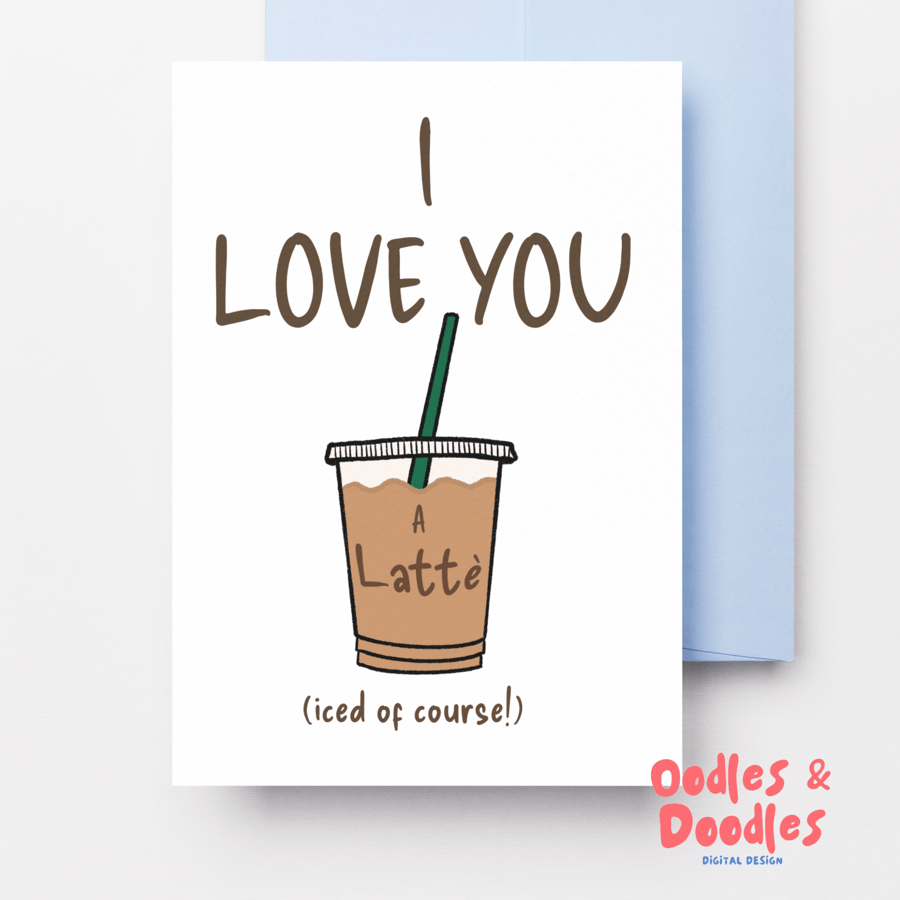I Love You a Latte Card, Iced Latte Card, Valentines Card, Funny Valentines Card