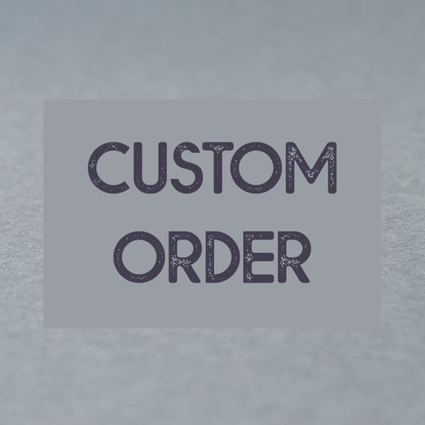 Custom order for Charlotte.