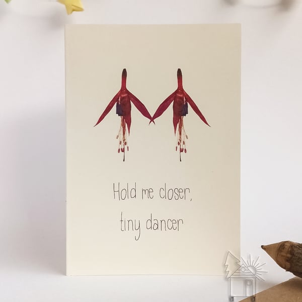 Hold me closer tiny dancer, small greetings card, anniversary, birthday, pun