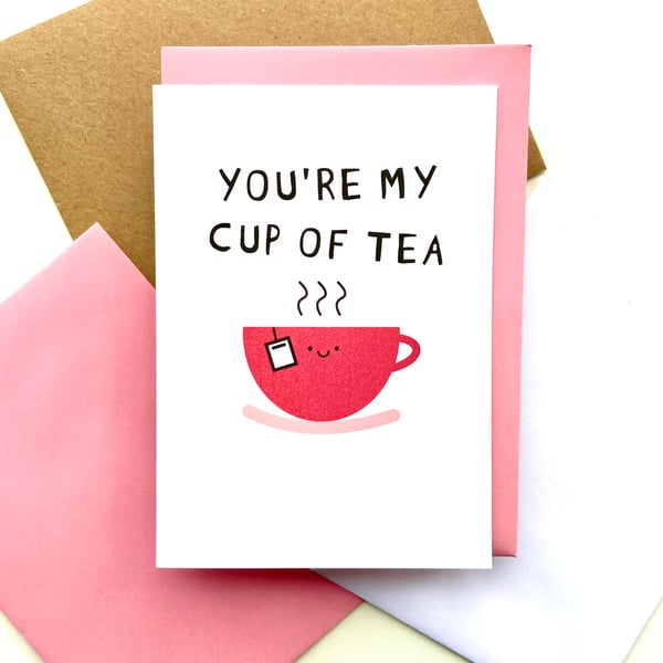 You're My Cup Of Tea Card