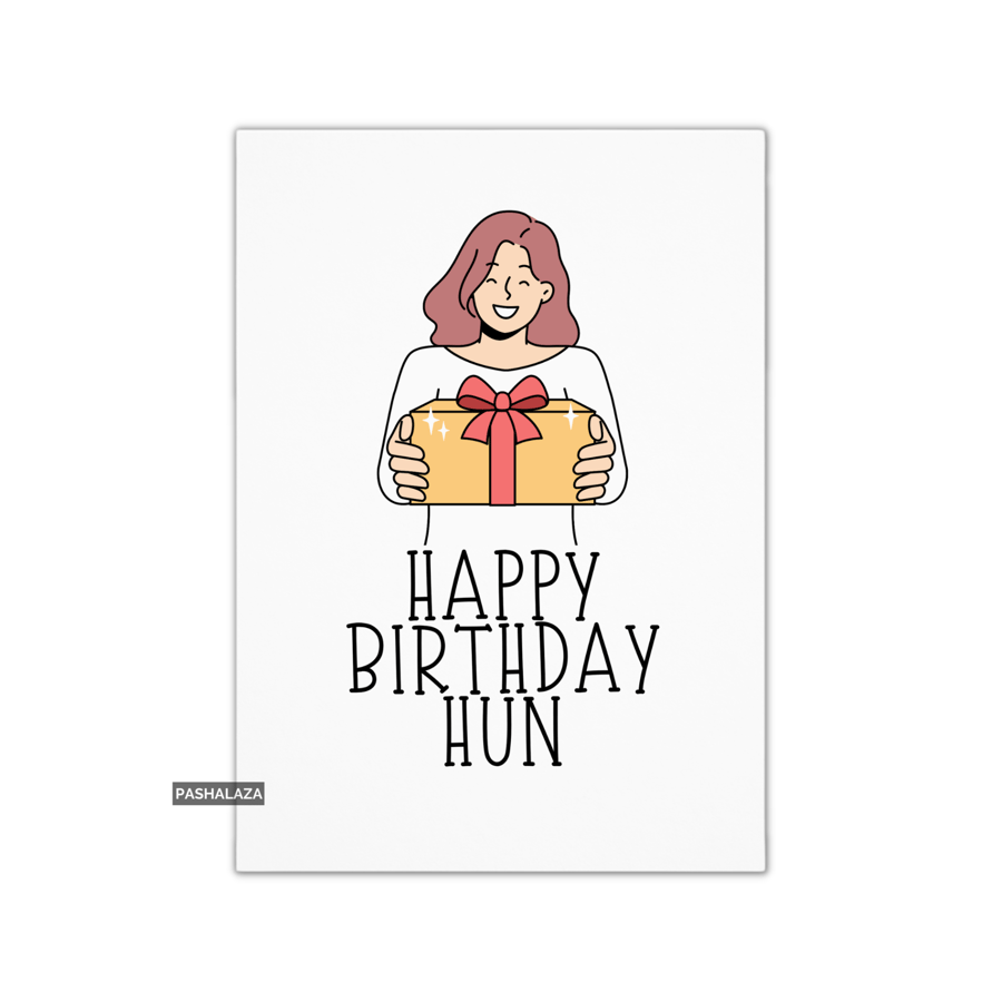 Funny Birthday Card - Novelty Banter Greeting Card - Hun