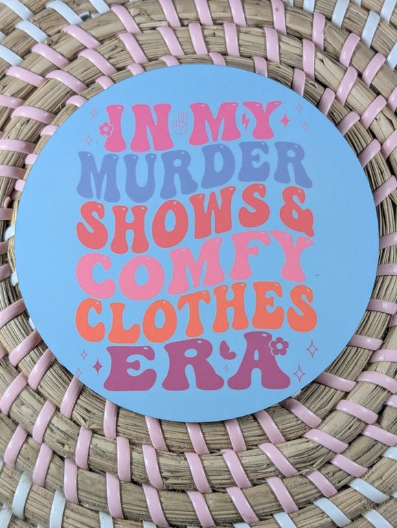 In My Murder Shows & Comfy Clothes Era – Funny Coaster