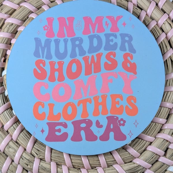 In My Murder Shows & Comfy Clothes Era – Funny Coaster