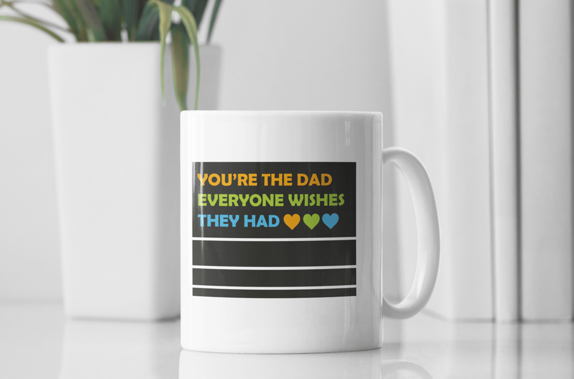 You're The Dad Everyone Wishes They Had Father's Day Mug Heart-felt Gift For Dad