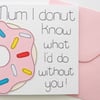 Mum I Donut Know What I'd Do Without You Mother's day card,Birthday card for Mum