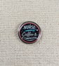 Nurse, Powered By Coffee And Compassion - Nurse Themed Badge 