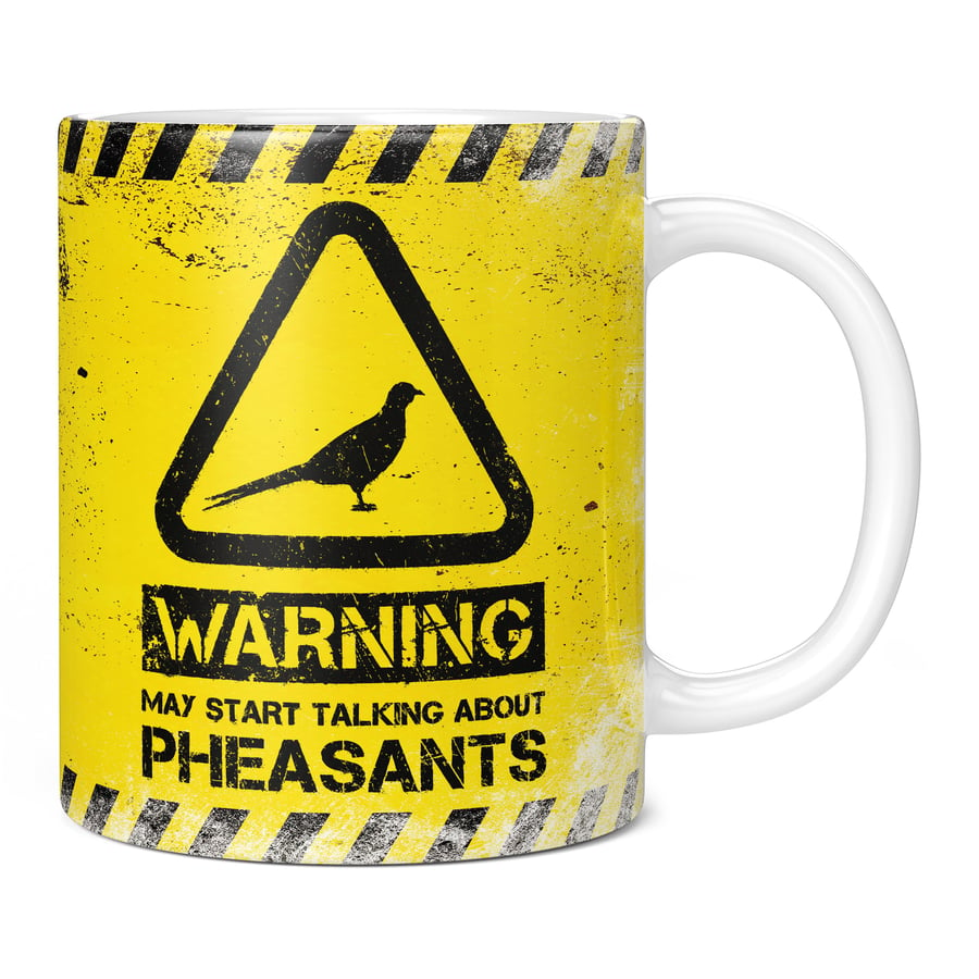 Warning May Start Talking About Pheasants 11oz Coffee Mug Cup - Perfect Birthday