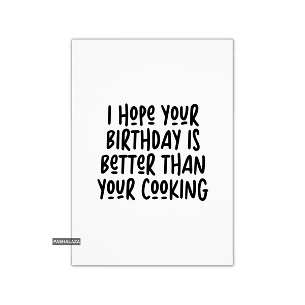 Funny Birthday Card - Novelty Banter Greeting Card - Favourite Cooking