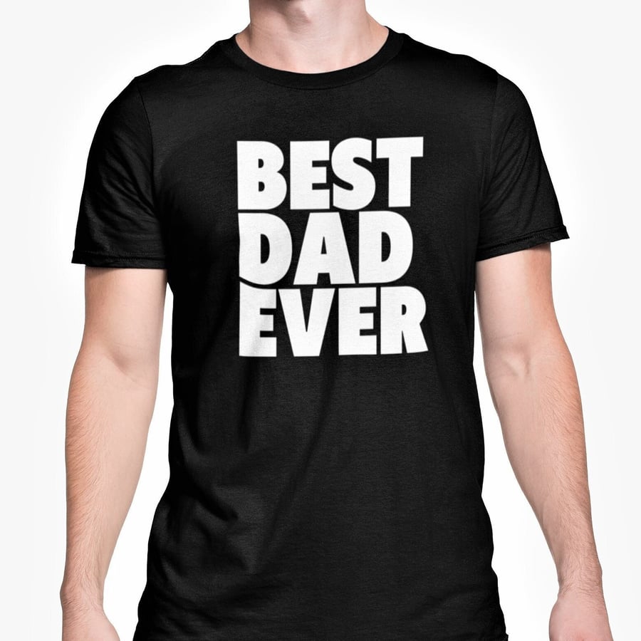 Best Dad Ever T Shirt Novelty Dads Birthday Funny Fathers Day Gift