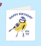 Happy birthday you tit greetings card funny bird pun card - Image 2