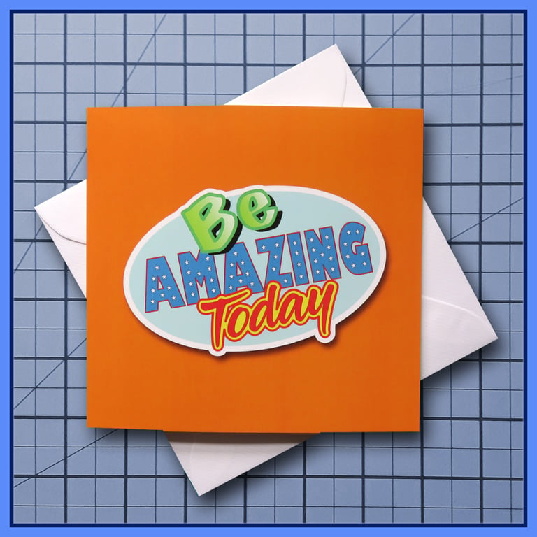 Be Amazing Today  - blank Greeting Card, note card, Orange