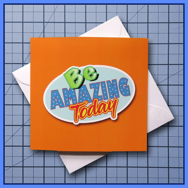 Be Amazing Today  - blank Greeting Card, note card, Orange