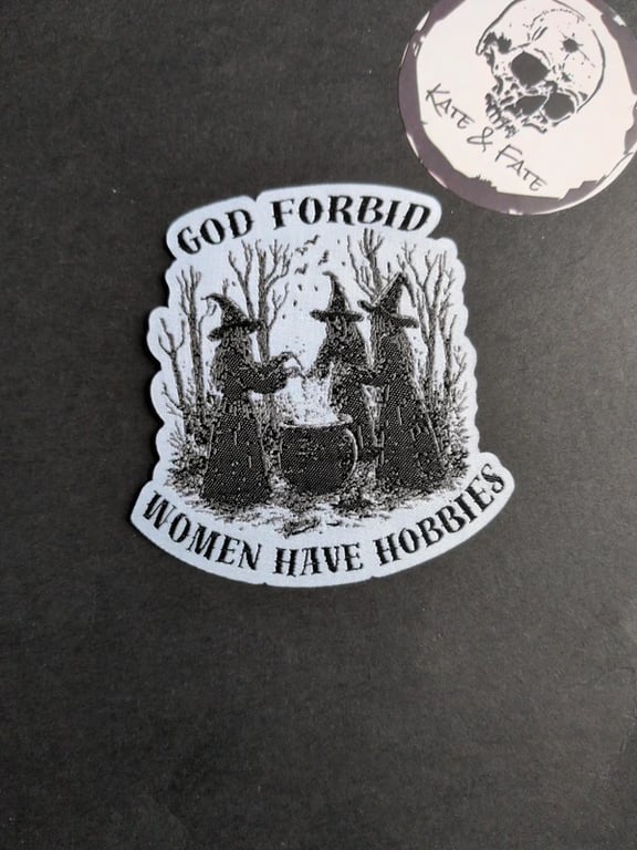 God Forbid Women Have Hobbies -  Iron on Patch