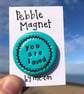 You Are Loved Pebble Magnet - Image 1