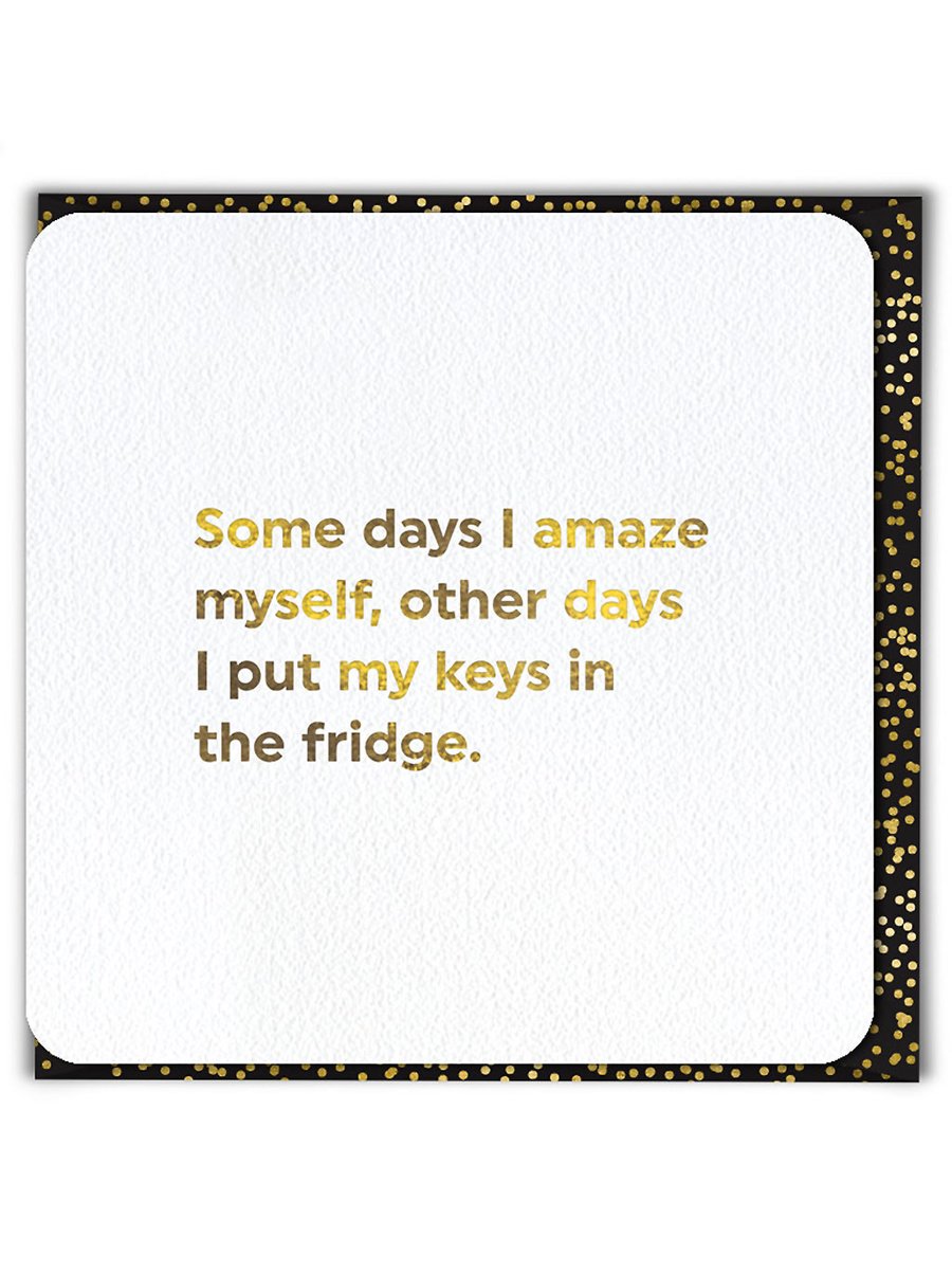 Funny Birthday Card, Cheeky Cards - Some Days I Amaze Myself... (QU008)