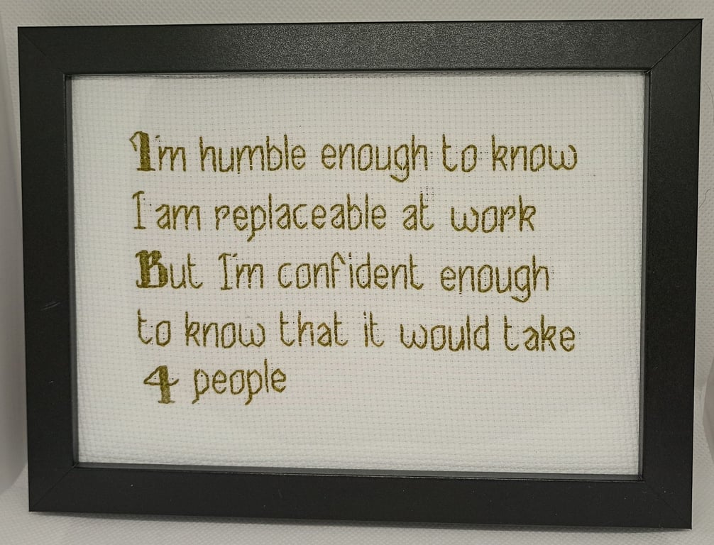 Colleague Gift – Humble Enough to Know I'm Replaceable – Handmade Cross Stitch