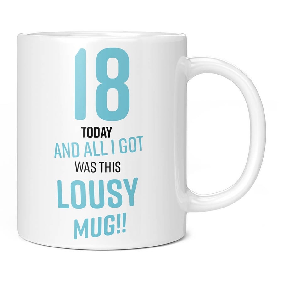 Lousy 18th Birthday Present Blue 11oz Coffee Mug Cup - Perfect Birthday Gift for