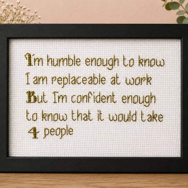 Colleague Gift – Humble Enough to Know I'm Replaceable – Handmade Cross Stitch