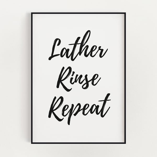 BATHROOM WALL ART, Lather Rinse Repeat, Bathroom Sign, Funny Wall Art Print