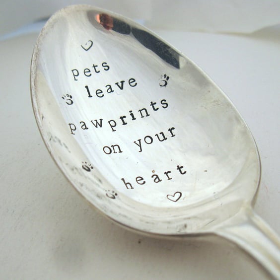 Pets leave Pawprints on your Heart, handstamped vintage dessertspoon