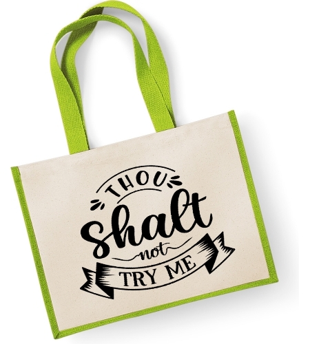 Tho Shalt Not Try Me -   Large Jute Shopper Bag 