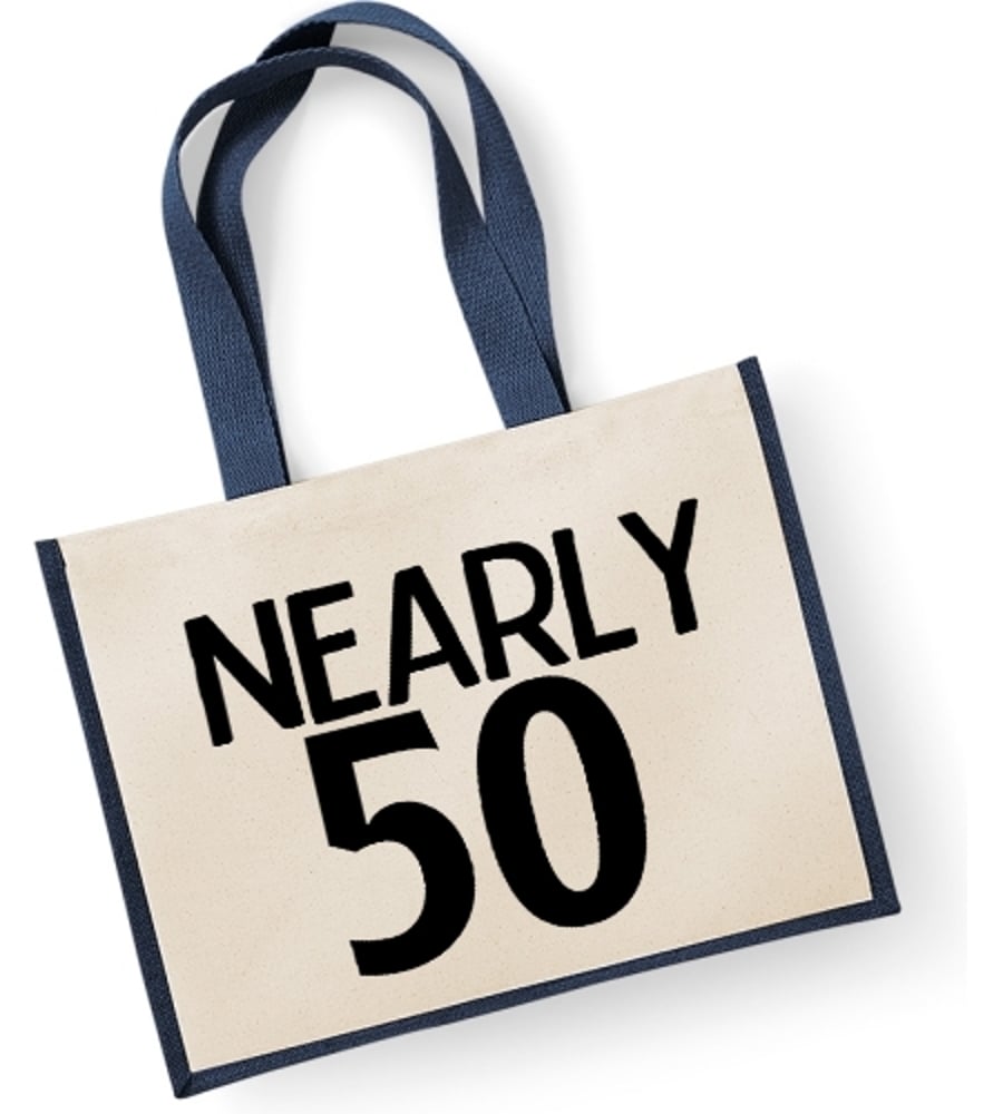 Nearly 50 Funny Birthday Large Eco Friendly Jute Shopper Canvas Lunch Bag 