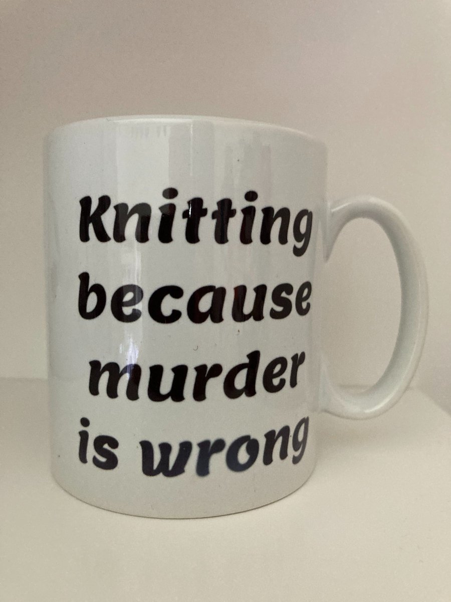 Knitting because Murder is Wrong , Ceramic mug, Free P&P